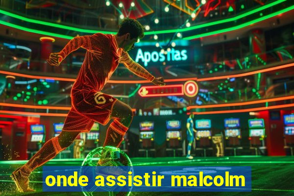 onde assistir malcolm